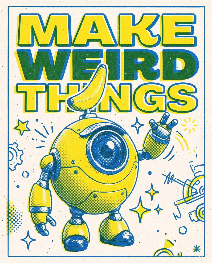 The same robot mascot on a risograph poster reading Make weird things